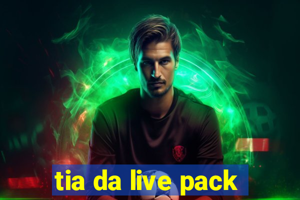 tia da live pack